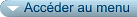 >> Acc�der au menu